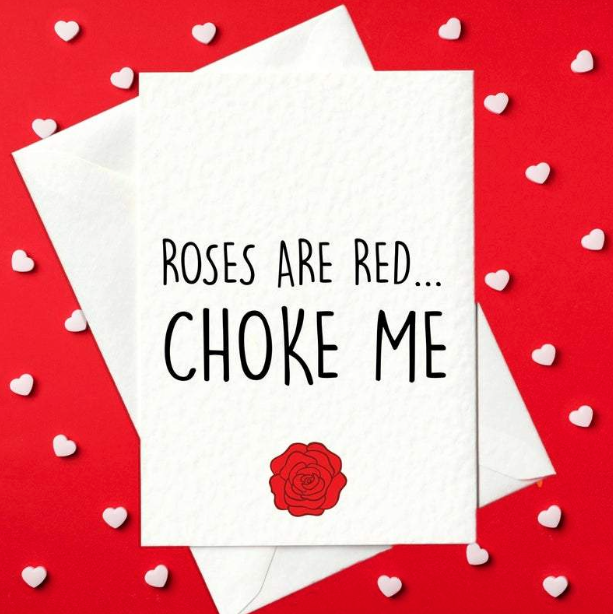 Roses Are Red... Choke Me - Funny, Rude, Card for Him and Her