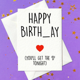 Happy Birth_ay - You'll get the D tonight - Rude Birthday Card (A6)