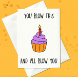 You blow this and I'll blow you - Funny birthday card (A6)