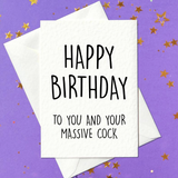 Happy birthday to you and your massive cock - rude birthday card (A6)