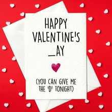 Load image into Gallery viewer, Happy Valentine&#39;s _ay (You Can Give Me The &#39;D&#39; Tonight) - Rude Valentine&#39;s Card