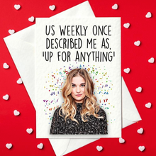 Load image into Gallery viewer, US Weekly Once Described Me As &#39;Up For Anything&#39; - Alexis Rose, Schitt&#39;s Creek Valentine&#39;s Card