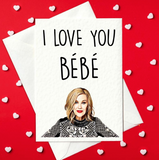 I Love You Bebe - Moira Rose, Schitt's Creek Funny Valentine's Day Card (A6)