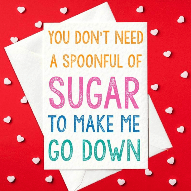 You don't need a spoonful of sugar to make me go down - Rude Card