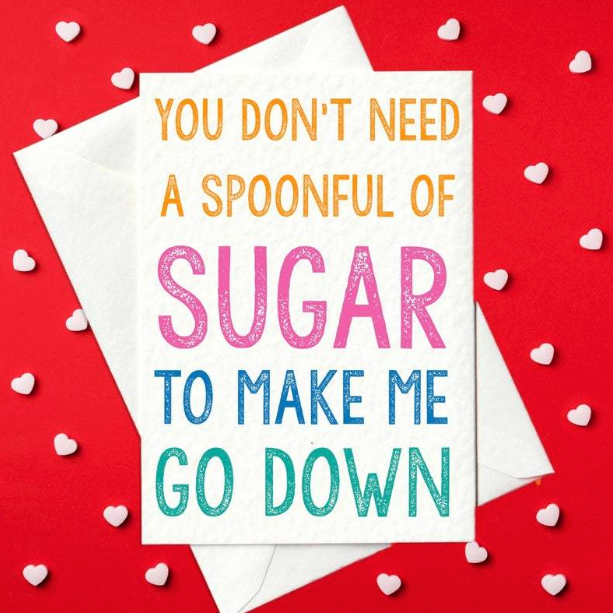 You don't need a spoonful of sugar to make me go down - Rude Card