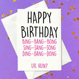 Bing Bang Bong, Sing Sang Song, Ding Dang Dong, UK Hun? Birthday Card