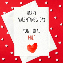 Load image into Gallery viewer, Happy Valentine&#39;s Day You Total MILF - Rude Valentine&#39;s Card for Her