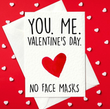 You. Me. Valentine's Day. No Face Masks - Cheeky Valentine's Day Card (A6)