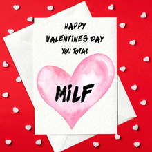 Load image into Gallery viewer, Happy Valentine&#39;s Day You Total MILF - Rude Valentine&#39;s Day Card for Her