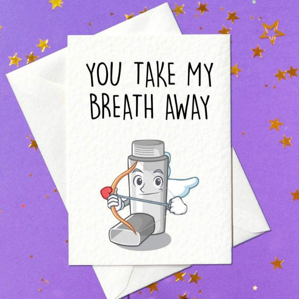 You take my breath away - funny birthday card