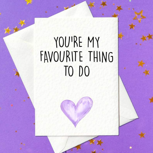 You're my favourite thing to do... cheeky card