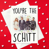 You're The Schitt - Funny Schitt's Creek Valentine's Day Card (A6)